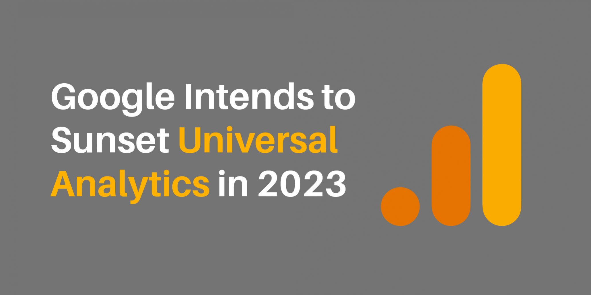 google intends to sunset universal analytics in 2023